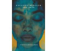 Galaxies Beneath the Skin: Poetry Collection on Women's Healing, Worth, and Inner Vastness