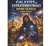Galaxies & Extraterrestrials Word Search - Volume 2: Large Print Cosmic Puzzle Book Featuring Alien Species, Galaxies, and Hidden Dimensions Inspired ... Dimensions (The Closed Dimensions Series)