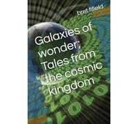 Galaxies of wonder; Tales from the cosmic kingdom