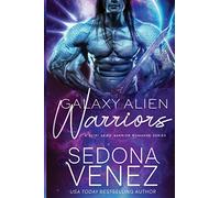 Galaxy Alien Warriors Series Box Set: A SciFi Alien Warrior Romance - The Complete Collection