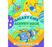 Galaxy Cats Activity Book For Cool Cats Ages 6-8: Coloring Book Pages, Mazes, Spot the Difference, Word Searches, Find the Galaxy Cat, and More!