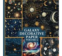 Galaxy Decorative Paper Volume 3: Scrapbooking | Vision Boards | Junk Journaling | Ephemera | Decoupage | Craft Paper Pad | Origami | Collage