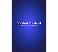 Galaxy Dot Grid Notebook - 300 Pages: Space-Themed Journal for Bullet Journaling, Creative Writing, Planning & Note-Taking