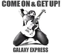 Galaxy Express - Come on & Get Up