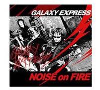 Galaxy Express - Noise on Fire