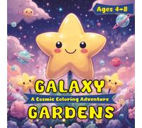 Galaxy Gardens: A Cosmic Coloring Adventure: 46 Kawaii Space Garden Illustrations with Simple Space Facts for Kids! Coloring Pages of Stars, Planets, Flowers and Adorable creatures!