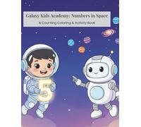 Galaxy Kids Academy: Numbers in Space: A Counting Coloring & Activity Book