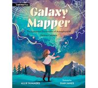 Galaxy Mapper: The Luminous Discoveries of Astrophysicist Hélène Courtois: The Luminous Discoveries of Astrophysicist Hélène Courtois