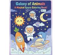 Galaxy of Animals: A Magical Space Coloring Book for Ages 3-5!