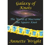 Galaxy of Knots: The World of Macrame - The Square Knot