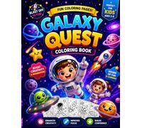 Galaxy Quest Coloring Book for Kids Ages 3-8: Cute Space Adventures with Astronauts, Rockets, Planets, Aliens & Fun Cosmic Coloring Pages