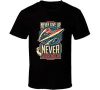 Galaxy Quest Never Give Up T Shirt Mens Tee Many Colors Gift New Black XXL
