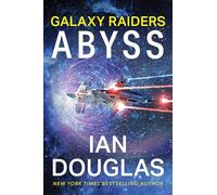 Galaxy Raiders: Abyss: Gripping Military Sci-Fi with a Mind-Bending Twist, Join the Battle for Humanity's Future: 1 (Galaxy Raiders, 1)