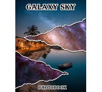 Galaxy Sky Photobook: Embark On A Celestial Journey With These 40 Mesmerizing Galaxy Sky Photos | 8.5x11 Large Print