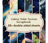 Galaxy Solar System Scrapbook Paper Pad: ideal for Scrapbooking, Mixed-Media, Junk Journals, Card Making, Collage, Junk Journals, Decoupage, Origami