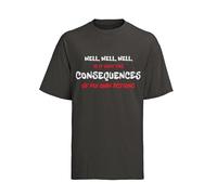 Galaxy Tees Funny Joke Slogan T Shirt Well If It Isn't The Consequences of My Own Actions Black / 3XL