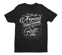 Galaxy Tees Mens Funny I'm Not Arguing I'm Simply Explaining Why I'm Right T Shirt Short Sleeved Black L