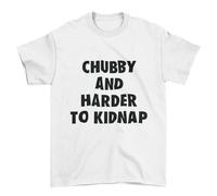Galaxy Tees Mens Funny T Shirt Chubby and Harder to Kidnap Short Sleeved Up to 6XL White S
