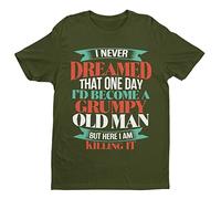 Galaxy Tees Mens Funny T Shirt I Never Dreamed I Would Be A Grumpy Old Man But Here I Am Killing It Short Sleeved Military Green 2XL