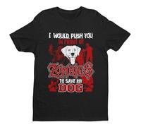 Galaxy Tees Mens I Would Push You in Front of Zombies to Save My Dog T Shirt Short Sleeved Black 2XL