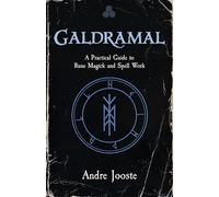 Galdramal: A Practical Guide to Rune Magick and Spell Work
