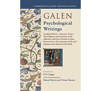 Galen: Psychological Writings: Avoiding Distress, Character Traits, The Diagnosis and Treatment of the Affections and Errors Peculiar to Each Person's ... of the Body (Cambridge Galen Translations)