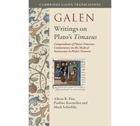 Galen: Writings on Plato's Timaeus: Compendium of Plato's Timaeus; Commentary on the Medical Statements in Plato's Timaeus (Cambridge Galen Translations)
