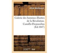 Galerie des hommes illustres de la Révolution. Camille-Desmoulins