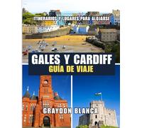 GALES Y CARDIFF GUÍA DE VIAJE 2025