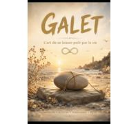 Galet: L'Art de se laisser polir par la vie