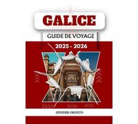 GALICE GUIDE DE VOYAGE 2025 - 2026: Découvrez la beauté, embrassez le flux, découvrez un monde de connaissances.