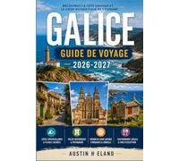 GALICE GUIDE DE VOYAGE 2026-2027: Explorez les sentiers à flanc de falaise, les villes historiques et un littoral sculpté par l'Atlantique.