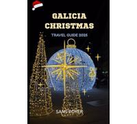 Galicia Christmas Travel Guide 2025: Uncover Festive Traditions, Markets, and Experiences for a Magical Holiday