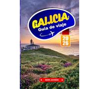 GALICIA GUÍA DE VIAJE 2026: Explora paisajes exuberantes, herencia celta y pueblos costeros de pescadores.