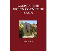 GALICIA: THE GREEN CORNER OF SPAIN