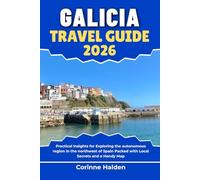 Galicia Travel Guide 2026: Practical Insights for Exploring the autonomous region in the northwest of Spain Packed with Local Secrets and a Handy Map (Destination Unlocked with Local Map Secrets)