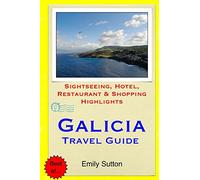 Galicia Travel Guide: Sightseeing, Hotel, Restaurant & Shopping Highlights