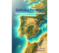 Galicia y Portugal: Historias de Hermanos Atlánticos