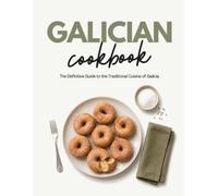 Galician Cookbook: The Definitive Guide to the Traditional Cuisine of Galicia