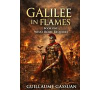Galilee in Flames (What Rome Requires)