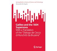 Galileo and the 1604 Supernova: With a Translation of the "Dialogo de Cecco di Ronchitti da Bruzene" (SpringerBriefs in History of Science and Technology)