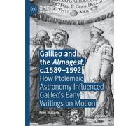 Galileo and the Almagest, c.1589-1592 : How Ptolemaic Astronomy Influenced Galileo’s Early Writings on Motion