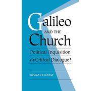 Galileo and the Church: Political Inquisition or Critical Dialogue?