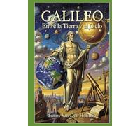 Galileo: Entre la Tierra y el Cielo