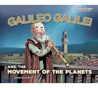 Galileo Galilei and the Movement of the Planets (Graphic Science Biographies)
