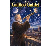 Galileo Galilei: Astronomy Science Telescope Discovery Universe Exploration Biography (Icons of History Manga)
