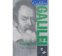 Galileo Galilei: First Physicist (Oxford Portraits in Science)