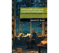 Galileo Galilei non osserva il cielo con il cannocchiale