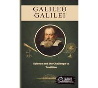 Galileo Galilei: Science and the Challenge to Tradition (History of Italy)