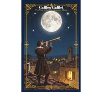 Galileo Galilei: The Man Who Pointed a Telescope at the Stars (Space & Gravity Pioneers)
